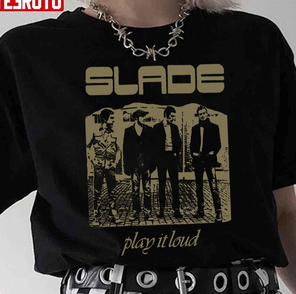 Play It Loud Slade Rock Unisex T-Shirt - T-Shirt, Sweatshirt, Hoodie