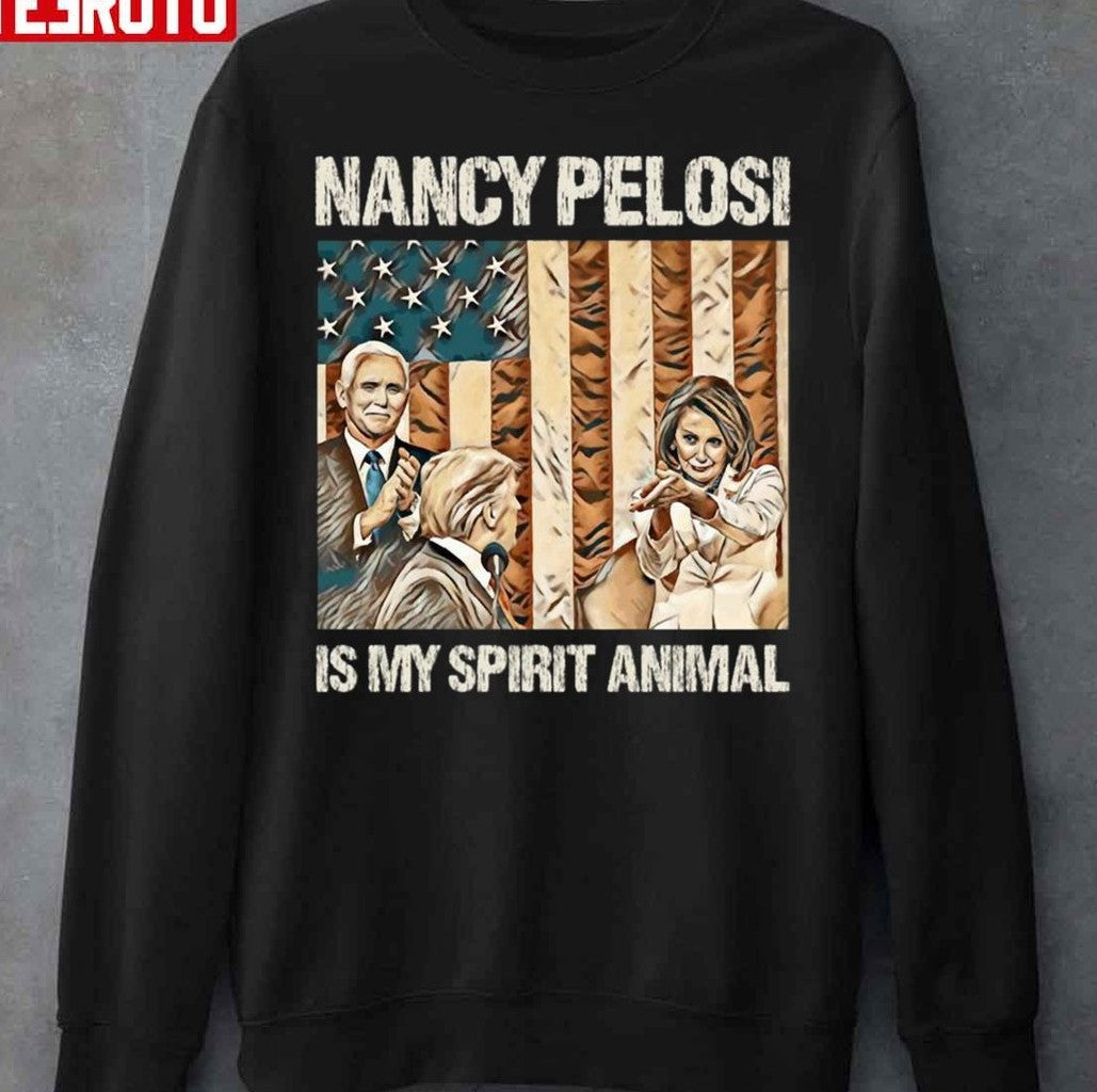 Nancy Pelosi Is My Spirit Animal Unisex Sweatshirt - T-Shirt, Sweatshirt, Hoodie