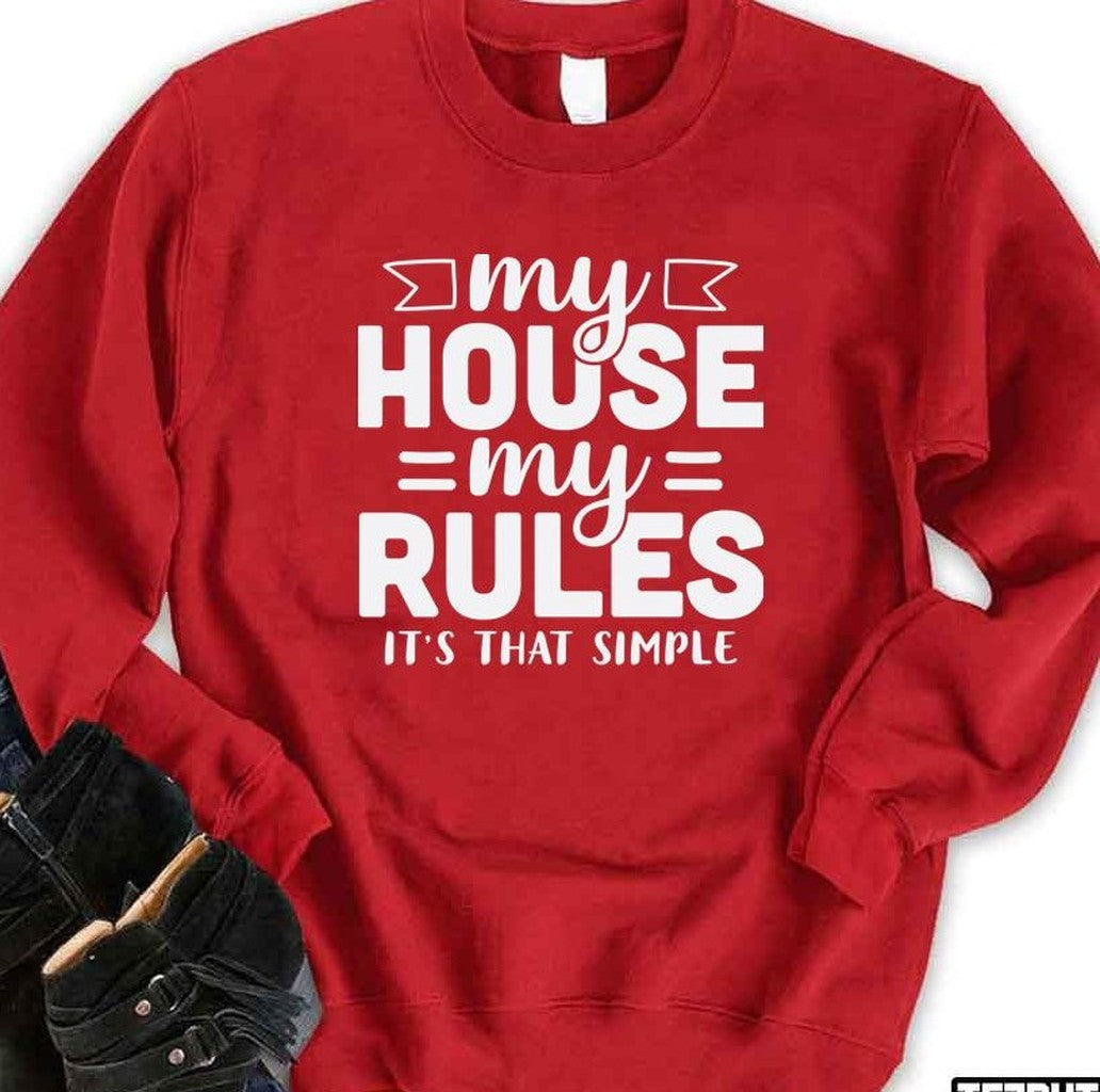 My House My Rules It's That Simple Mother's Quote Unisex Sweatshirt - T-Shirt, Sweatshirt, Hoodie