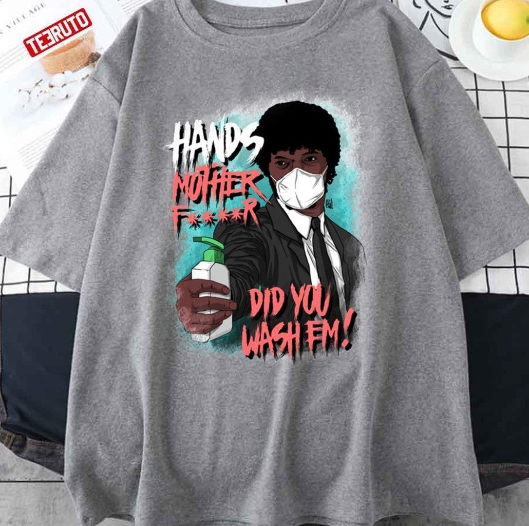 Samuel L. Jackson Hands Mother Fucker Did You Wash Em Funny Pulp Fiction Unisex T-Shirt - T-Shirt, Sweatshirt, Hoodie