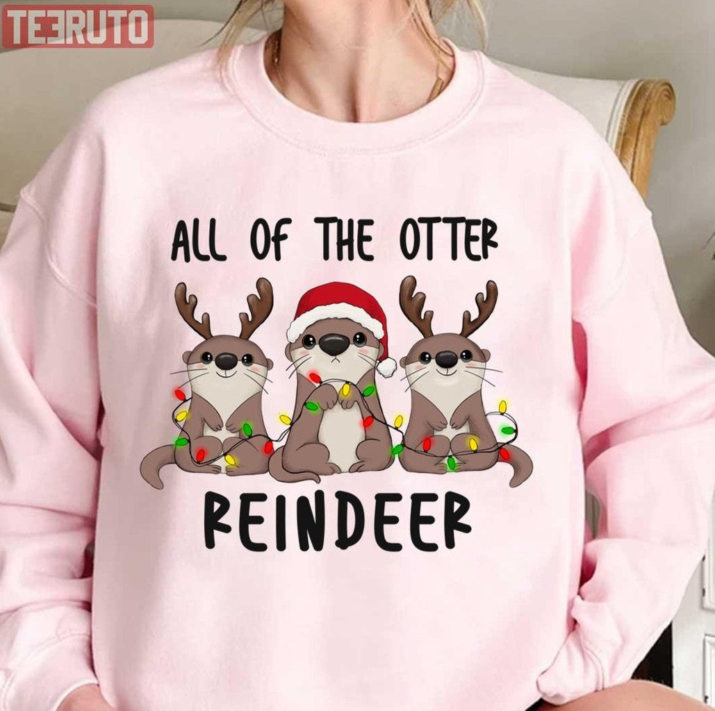 Otter All Of The Otter Reindeer Christmas Unisex Sweatshirt - T-Shirt, Sweatshirt, Hoodie