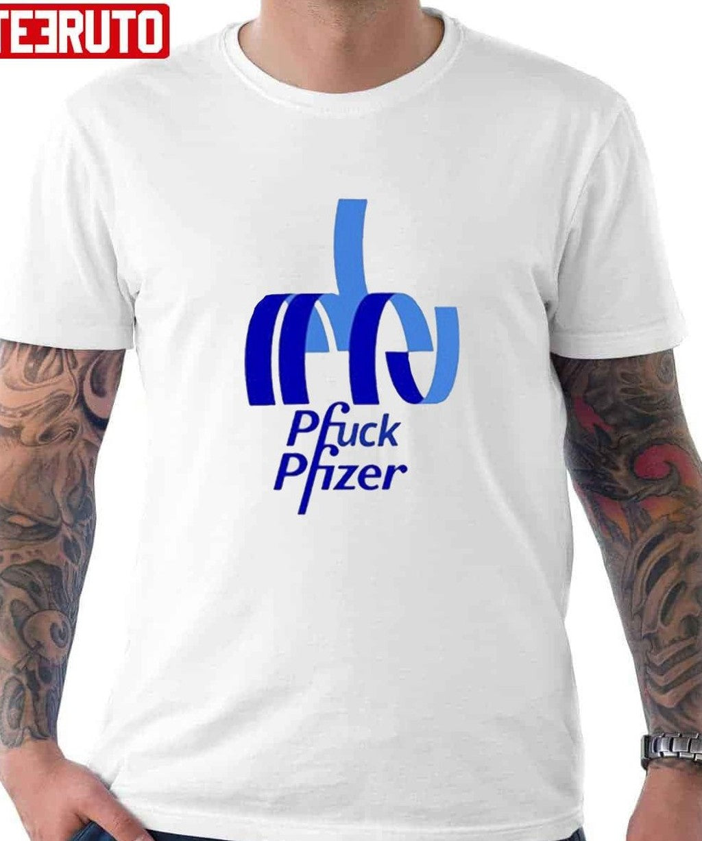 Pfuck Pfizer T-Shirt - T-Shirt, Sweatshirt, Hoodie