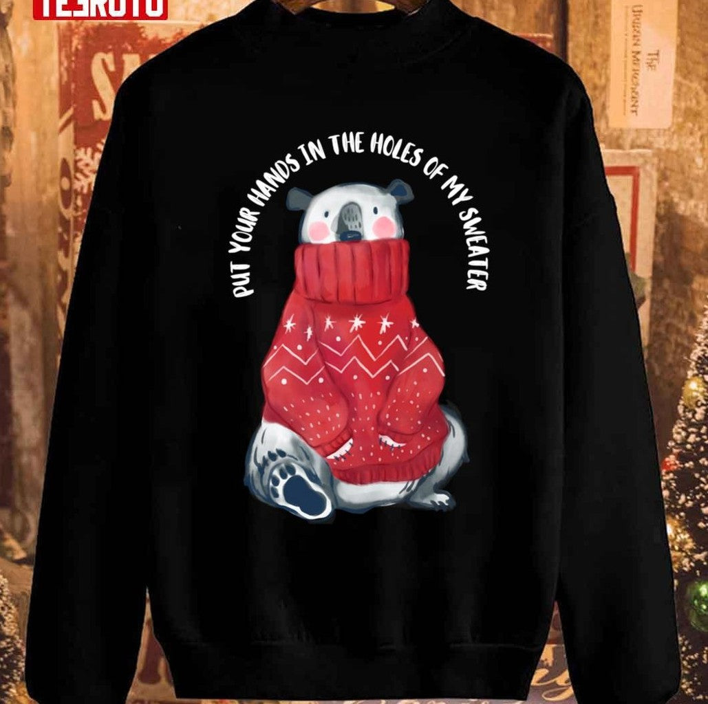 Put Your Hands In The Holes Of My Sweater Polar Bear Christmas Unisex Sweatshirt - T-Shirt, Sweatshirt, Hoodie
