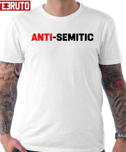 Anti Semitic Kanye West Unisex T-shirt - T-Shirt, Sweatshirt, Hoodie