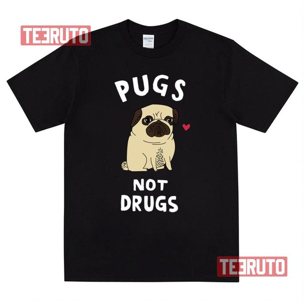 Pugs Not Drugs Unisex T-Shirt - T-Shirt, Sweatshirt, Hoodie