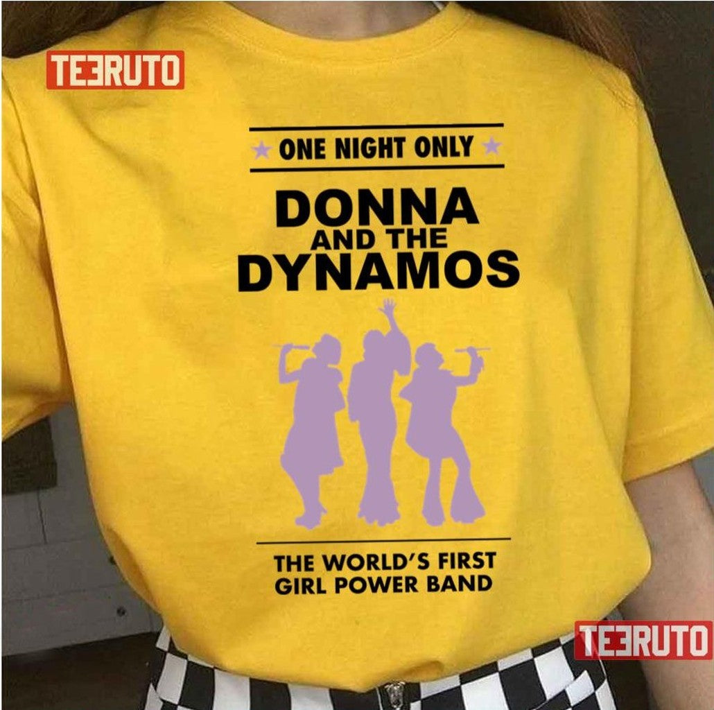 One Night Only Donna And The Dynamos Unisex T-Shirt - T-Shirt, Sweatshirt, Hoodie