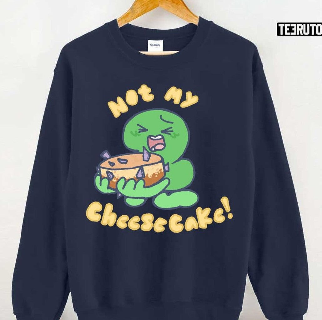Not My Cheesecake! Tpot Unisex T-Shirt - T-Shirt, Sweatshirt, Hoodie