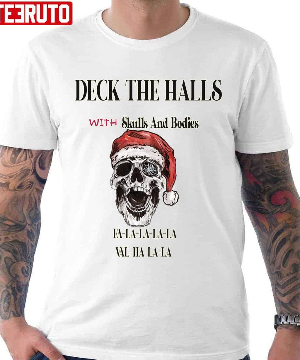 Scary Santa Deck The Halls With Skulls And Bodies Unisex T-shirt - T-Shirt, Sweatshirt, Hoodie