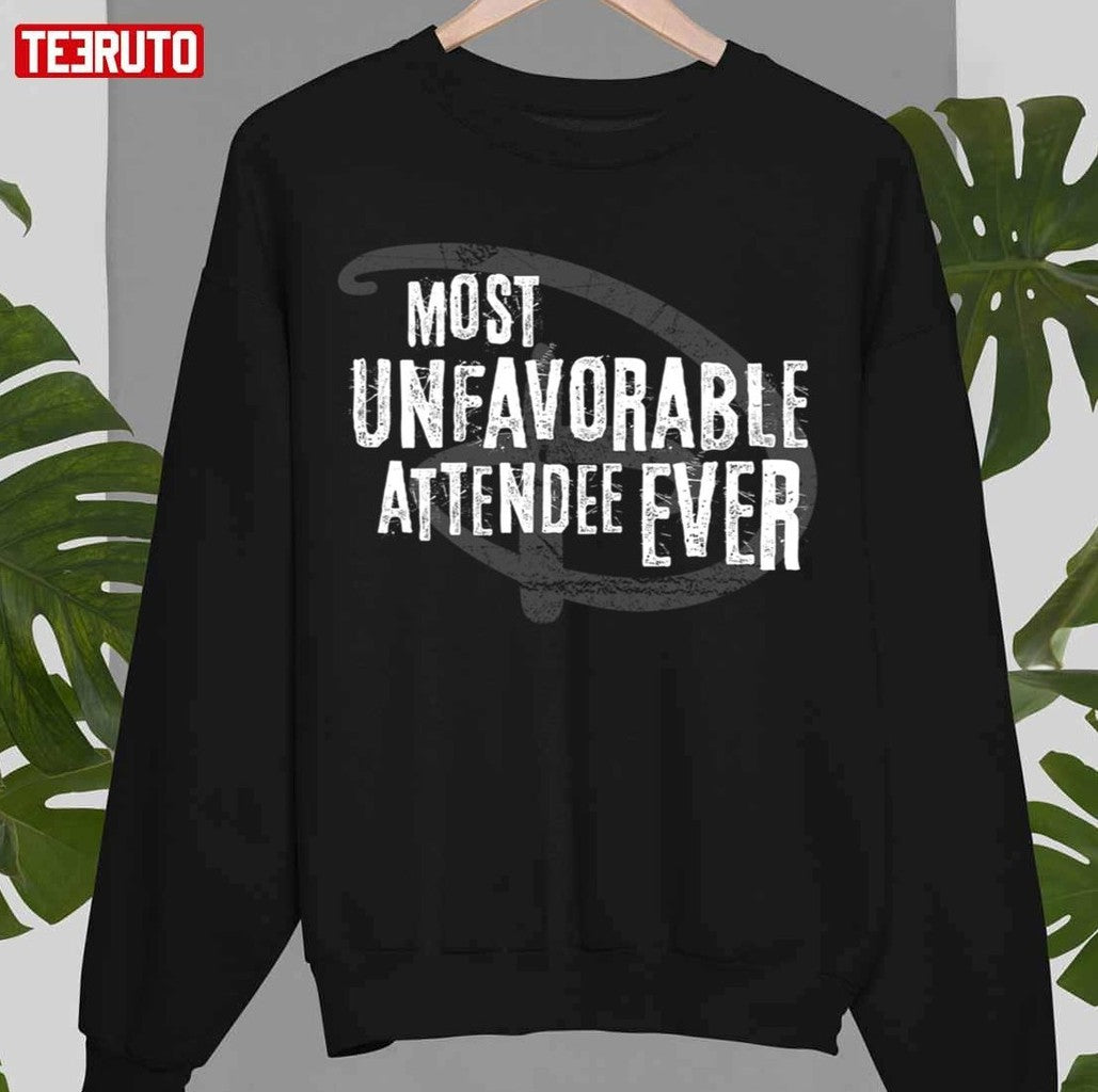 Most Unfavorable Attendee Ever Unfavorable Attendance Mix Unisex Sweatshirt - T-Shirt, Sweatshirt, Hoodie