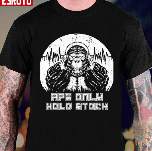 Ape Only Hold Stock Graphic Unisex T-shirt - T-Shirt, Sweatshirt, Hoodie