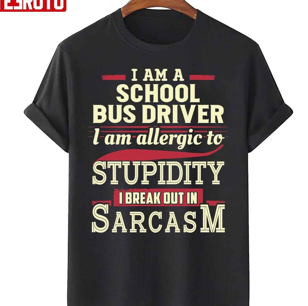Sarcastic School Bus Driver Unisex T-Shirt - T-Shirt, Sweatshirt, Hoodie