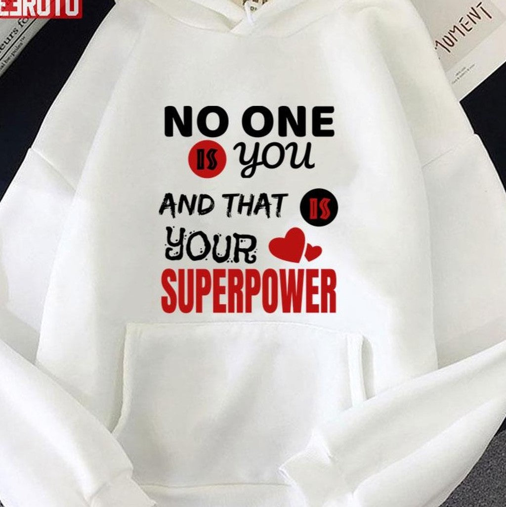 No One Is You And That's Your Superpower Motivational Quote Unisex Hoodie - T-Shirt, Sweatshirt, Hoodie