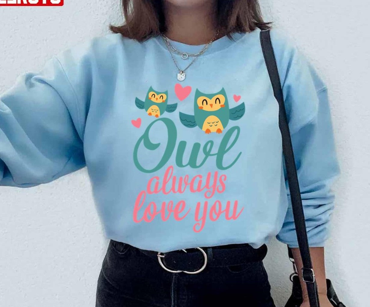 Owl Always Love You Valentine's Day Owls Lovers Unisex Sweatshirt - T-Shirt, Sweatshirt, Hoodie