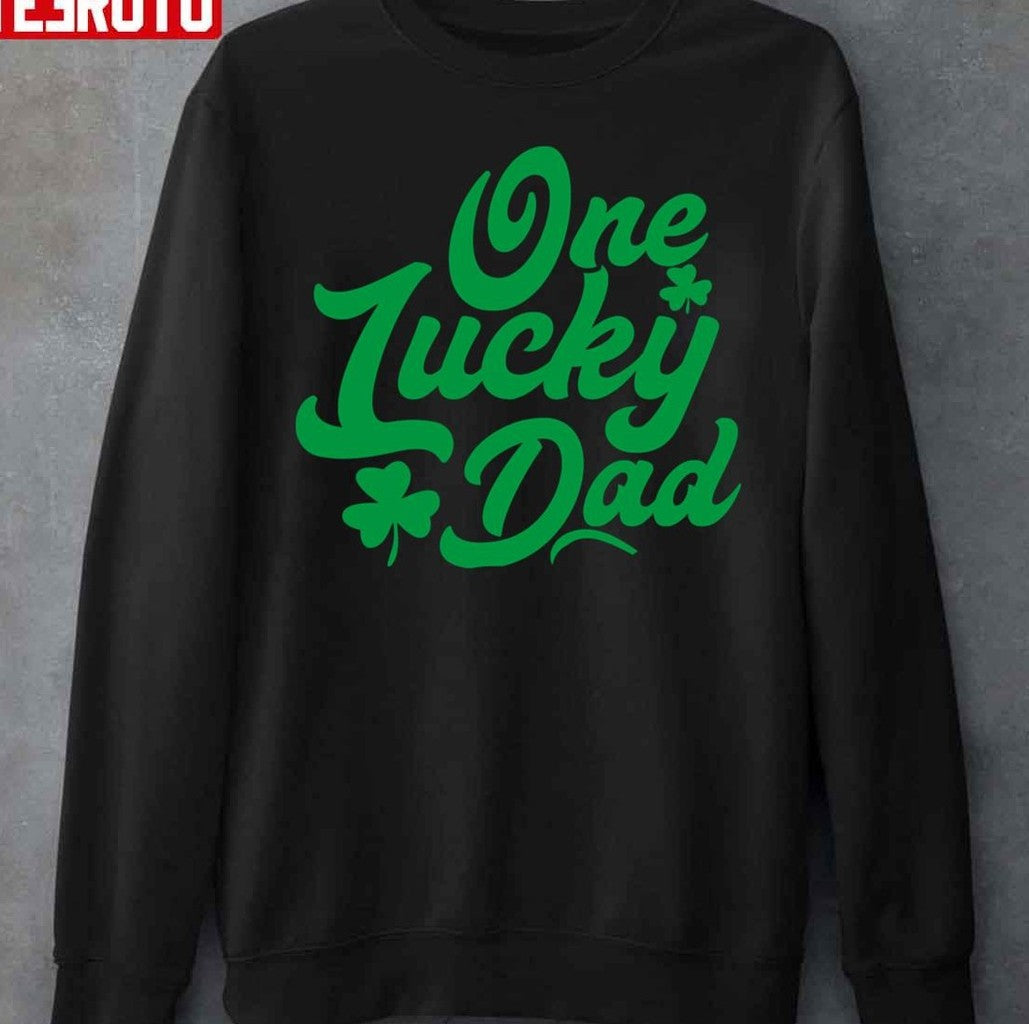 One Lucky Dad Cute St. Patrick Day Unisex Sweatshirt - T-Shirt, Sweatshirt, Hoodie