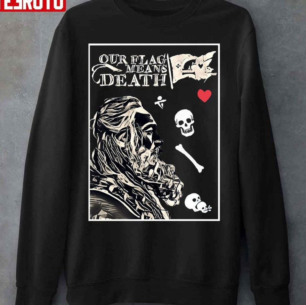 Pirates Captain Blackbeard Our Flag Means Death Unisex Sweatshirt - T-Shirt, Sweatshirt, Hoodie