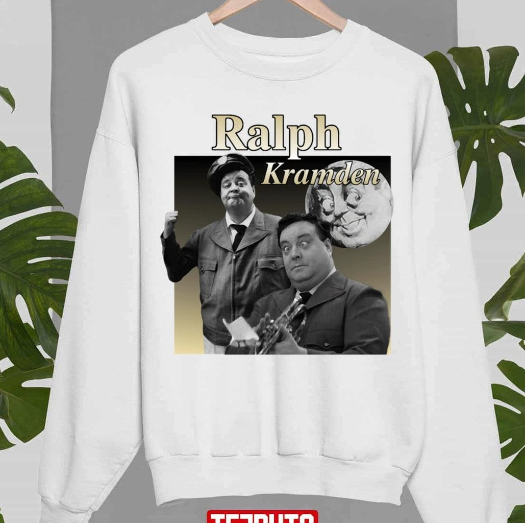 Ralph Kramden The Honeymooners Jackie Gleason Unisex Sweatshirt - T-Shirt, Sweatshirt, Hoodie