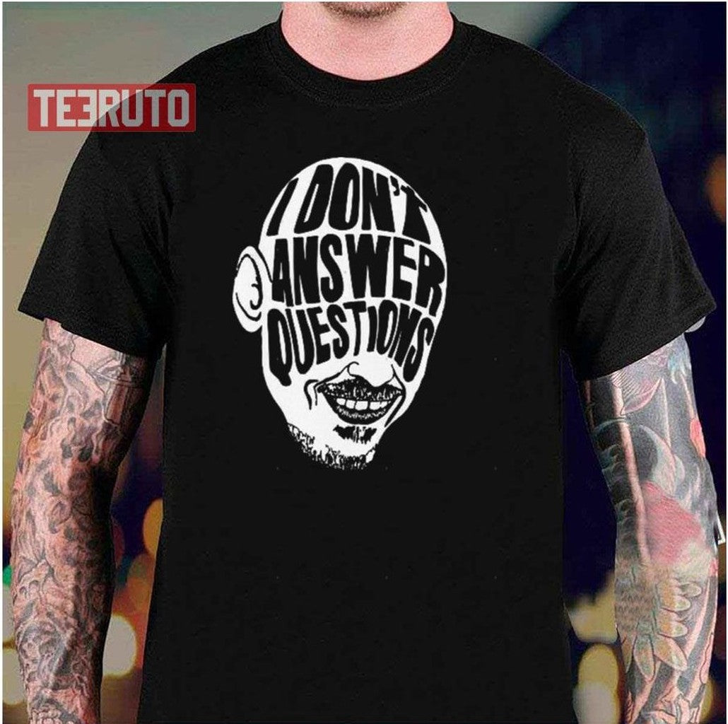 Mr Inbetween I Don't Answer Questions Ray Shoesmith Unisex T-Shirt - T-Shirt, Sweatshirt, Hoodie