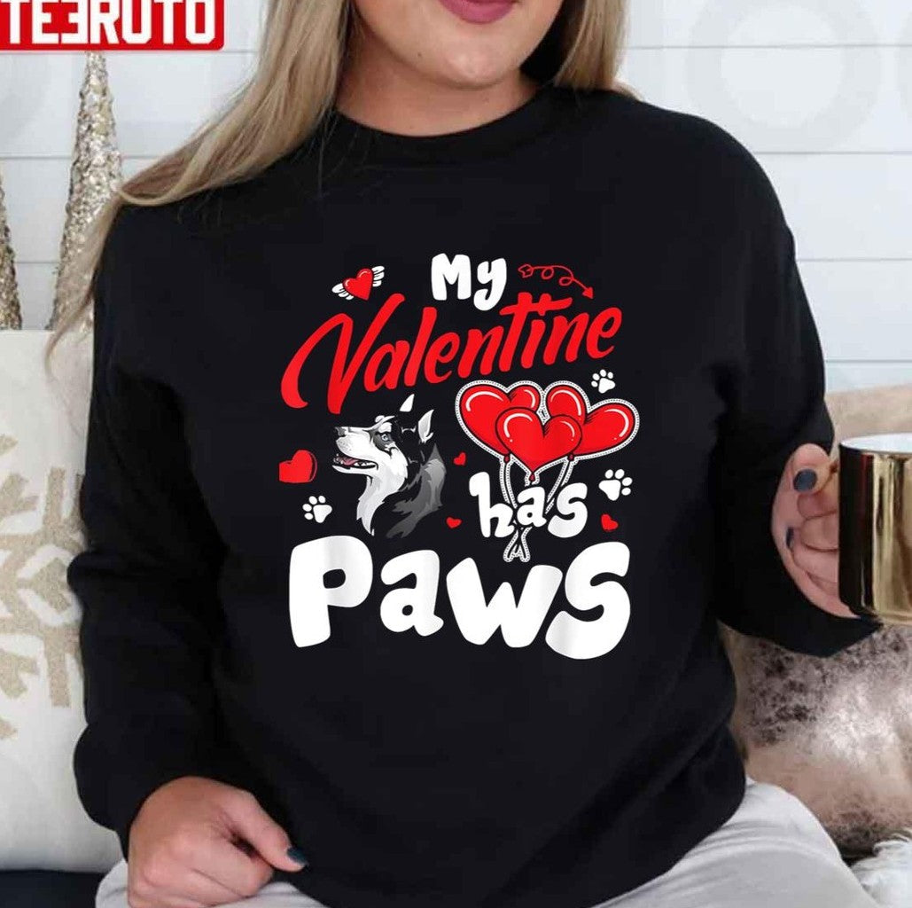My Valentine Has Paws Husky Dog Unisex Sweatshirt - T-Shirt, Sweatshirt, Hoodie