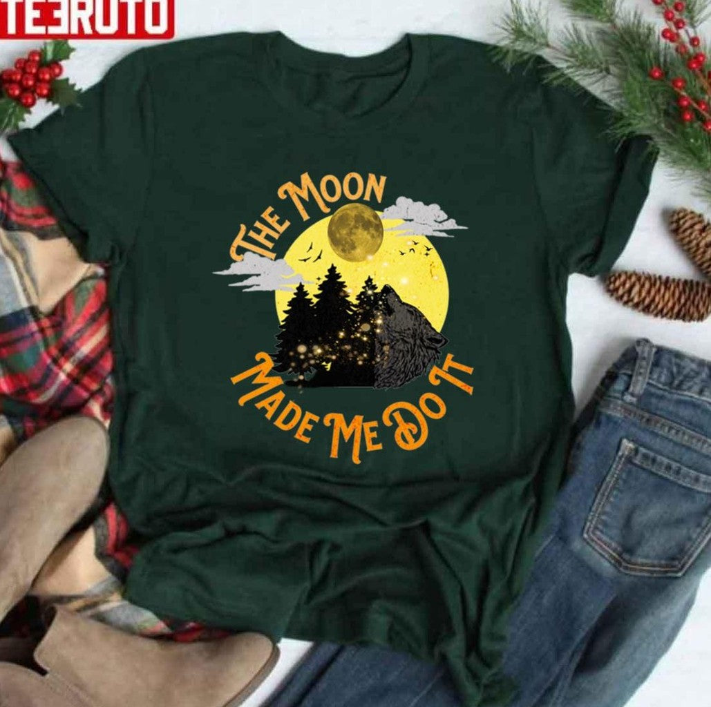 Scary The Moon Made Me Do It Art Unisex T-Shirt - T-Shirt, Sweatshirt, Hoodie