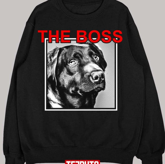 2022 Trqnding The Boss My Dog Unisex Sweatshirt - T-Shirt, Sweatshirt, Hoodie