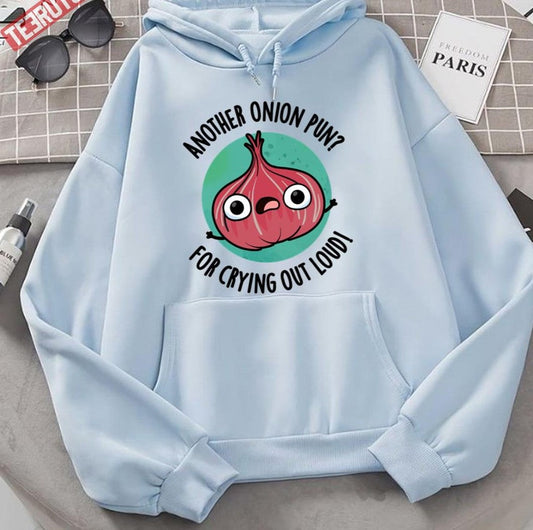 Another Onion Pun For Crying Out Loud Cute Veggie Pun Unisex Hoodie - T-Shirt, Sweatshirt, Hoodie