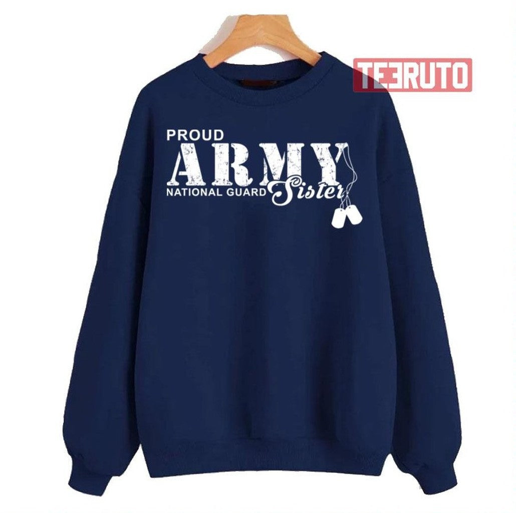 Proud Army National Guard Sister Unisex Sweatshirt - T-Shirt, Sweatshirt, Hoodie