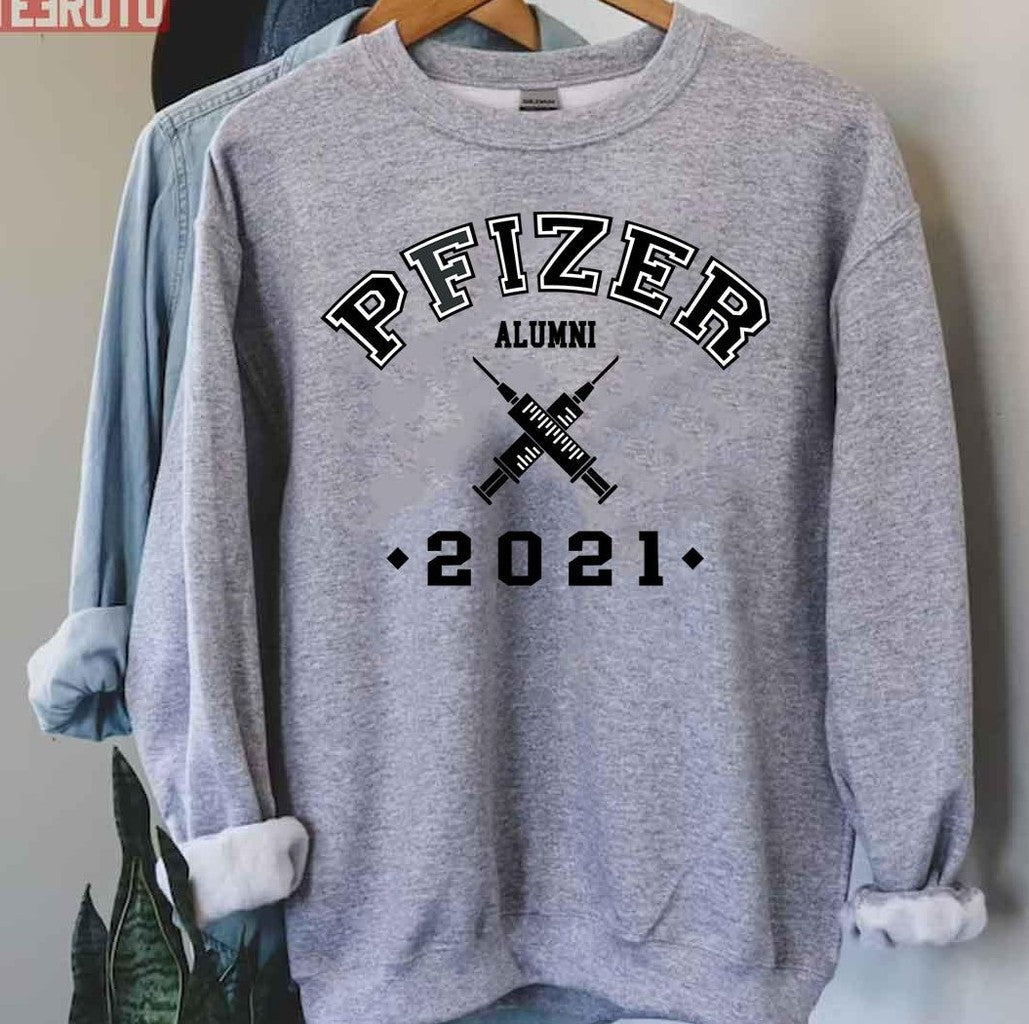Pfizer Alumni 2021 Vaccinated Unisex Sweatshirt - T-Shirt, Sweatshirt, Hoodie