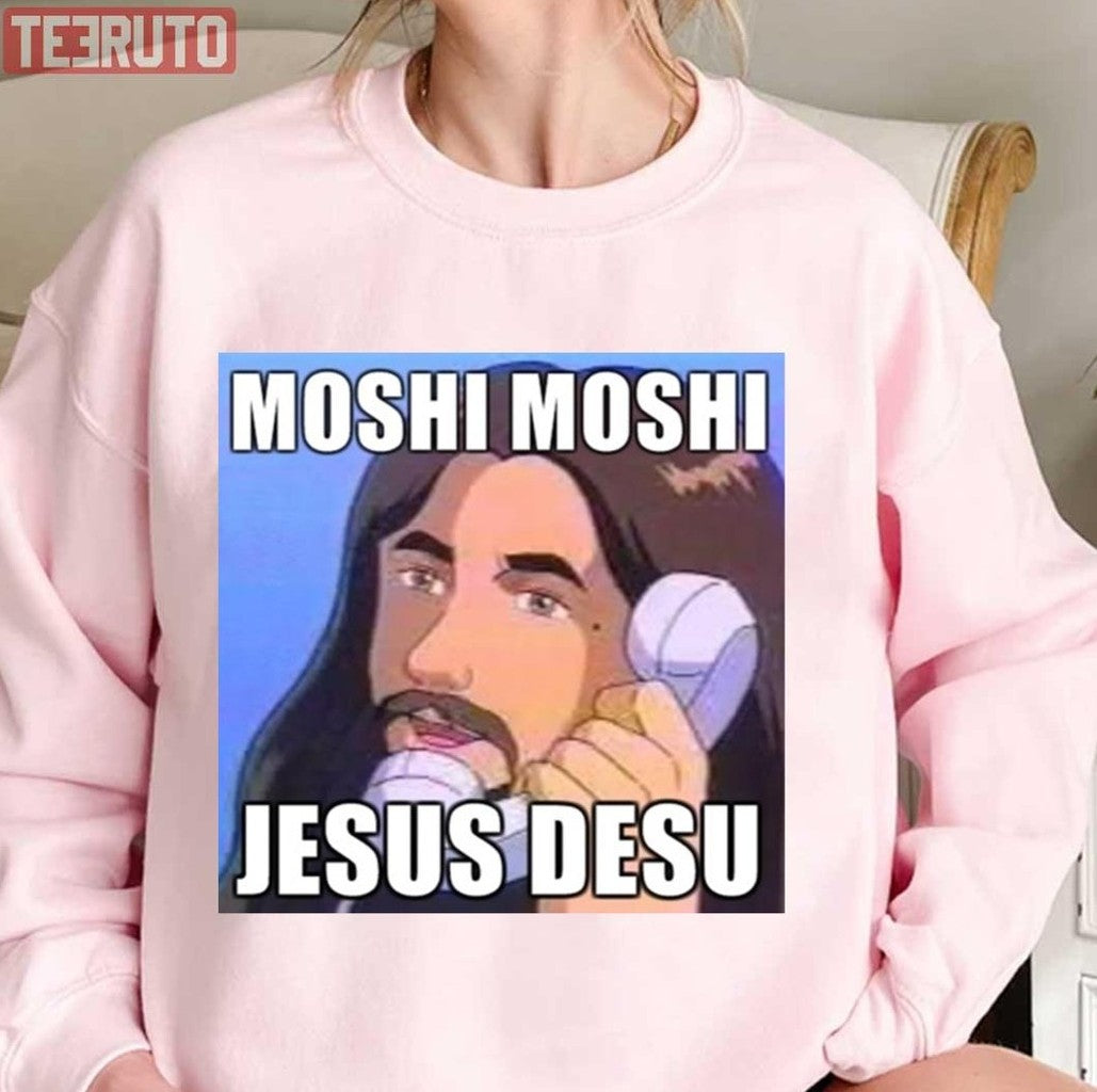 Moshi Moshi Jesus Desu Funny Unisex Sweatshirt - T-Shirt, Sweatshirt, Hoodie