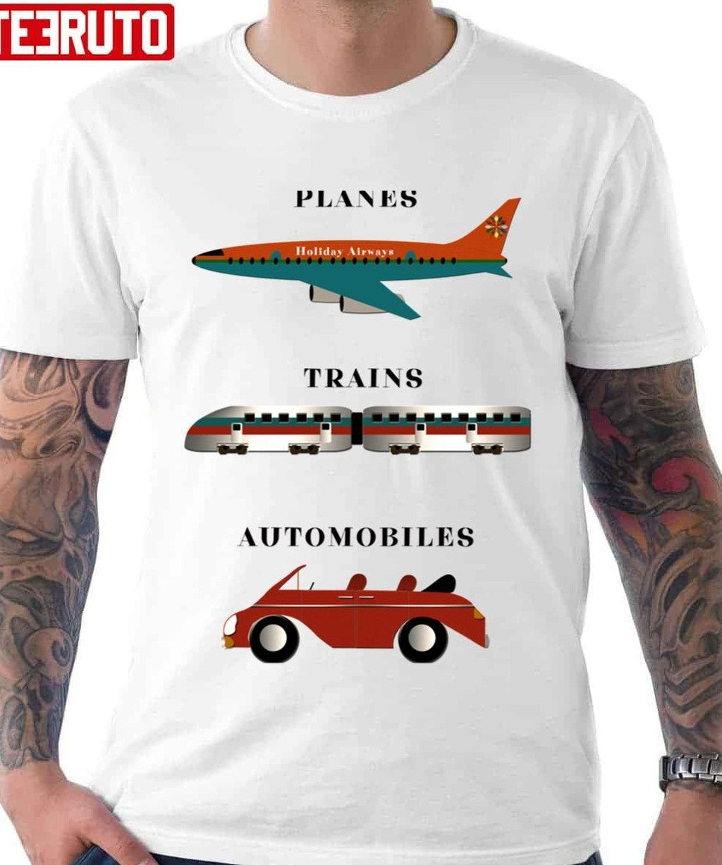 Planes Trains And Automobiles Design Unisex T-shirt - T-Shirt, Sweatshirt, Hoodie
