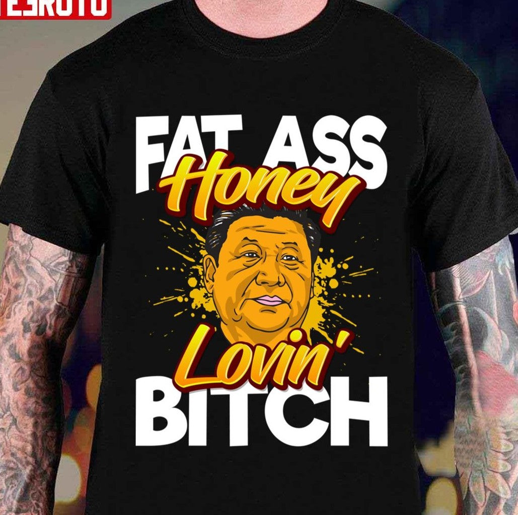 President Xi Jinping The Pooh Honey Lovin' Bitch Unisex T-shirt - T-Shirt, Sweatshirt, Hoodie