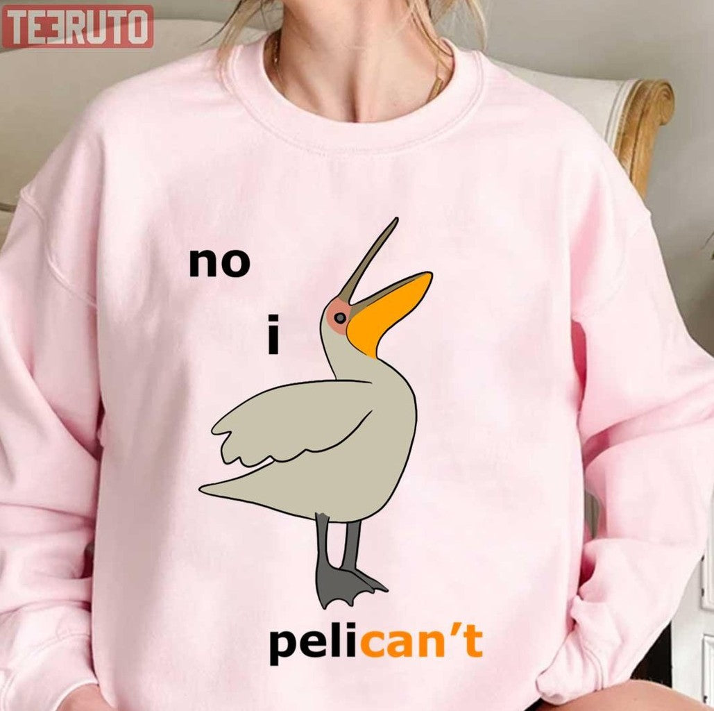 No I Pelicant Comedy Unisex Sweatshirt - T-Shirt, Sweatshirt, Hoodie
