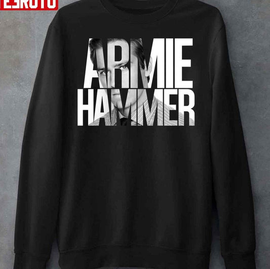 Armie Hammer Potrait And Name Unisex Sweatshirt - T-Shirt, Sweatshirt, Hoodie