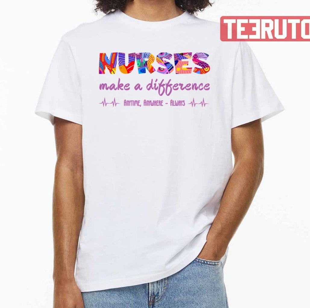 Nurses Week 2023 Funny Design Make A Difference Unisex T-Shirt - T-Shirt, Sweatshirt, Hoodie