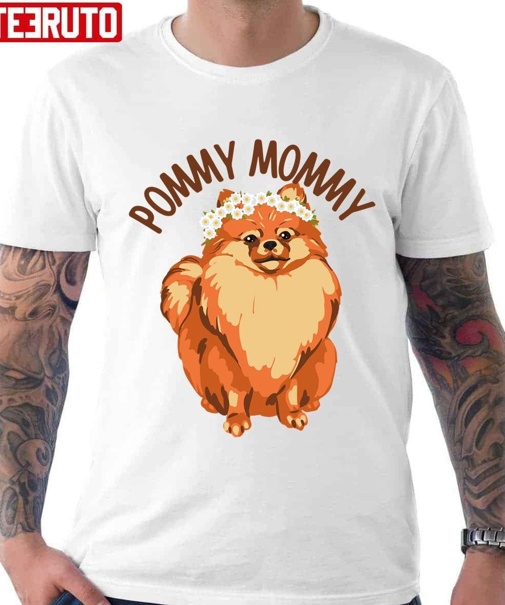 Pommy Mommy Funny Pomeranian Dog Unisex T-Shirt - T-Shirt, Sweatshirt, Hoodie