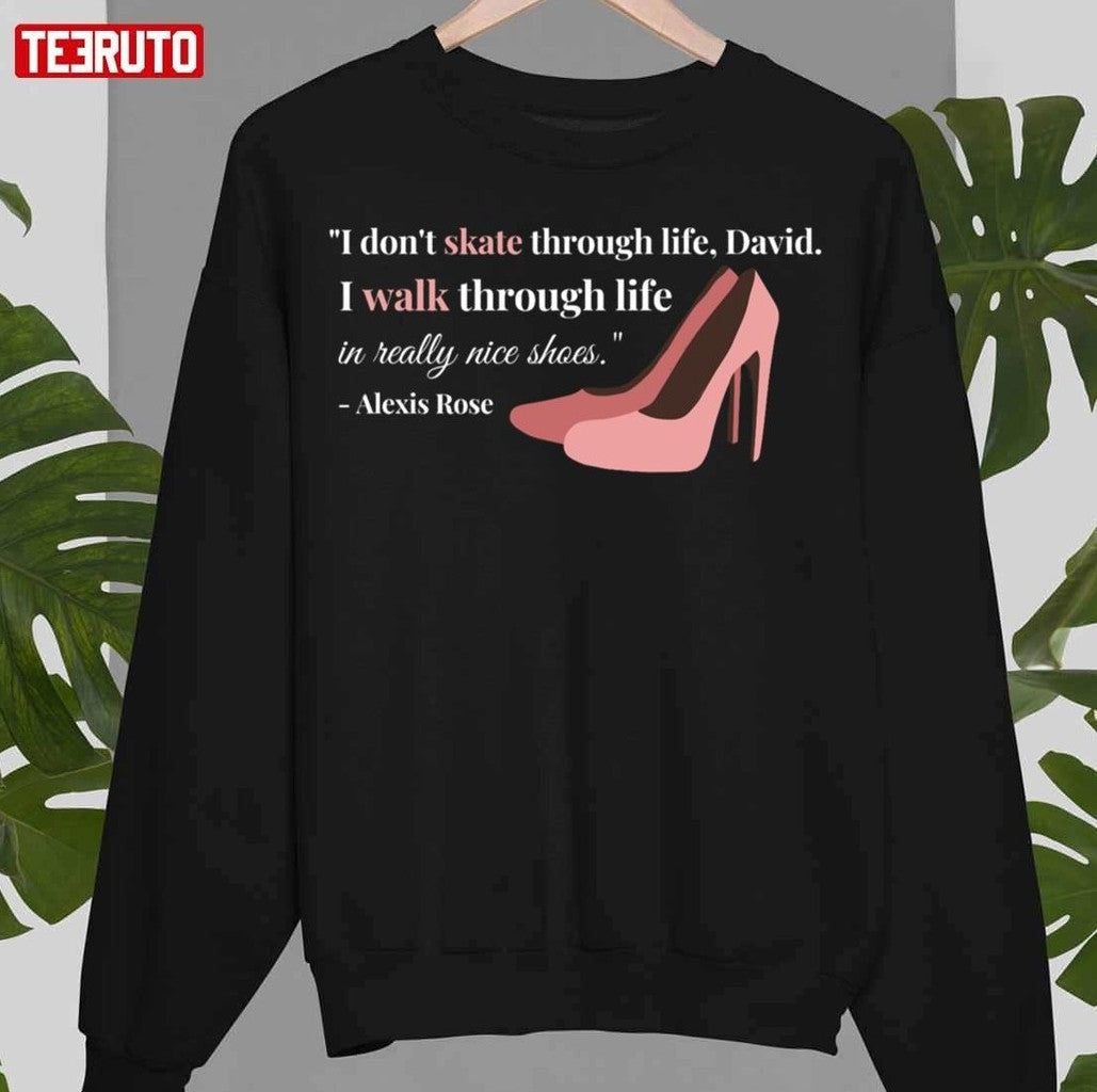 Schitt's Creek Alexis I Dont Skate Through Life Quote Sweatshirt - T-Shirt, Sweatshirt, Hoodie