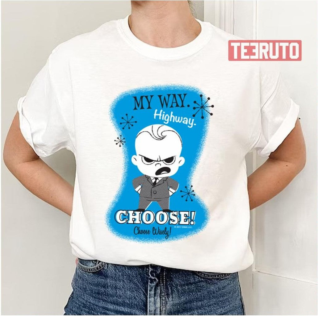 My Way Highway The Boss Baby Unisex T-Shirt - T-Shirt, Sweatshirt, Hoodie