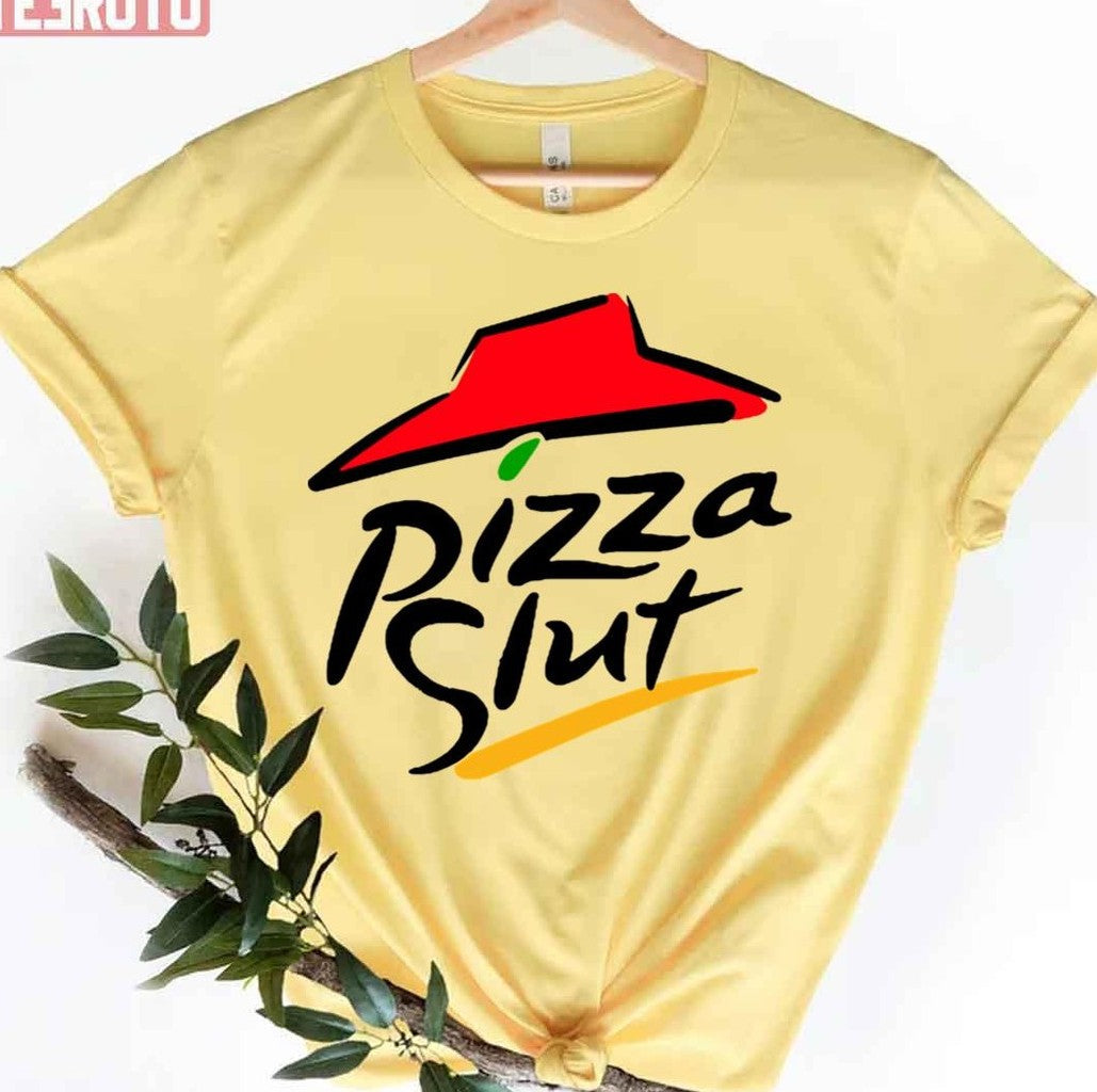 Pizza Slut Parody Pizza Hut Unisex T-Shirt - T-Shirt, Sweatshirt, Hoodie