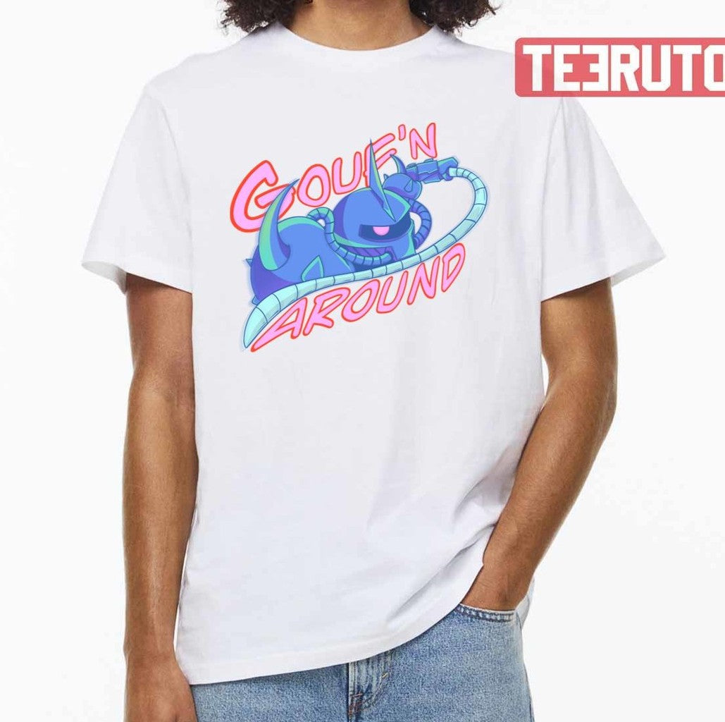 Ms 07 Gouf'n Around Mobile Suit Gundam Unisex T-Shirt - T-Shirt, Sweatshirt, Hoodie