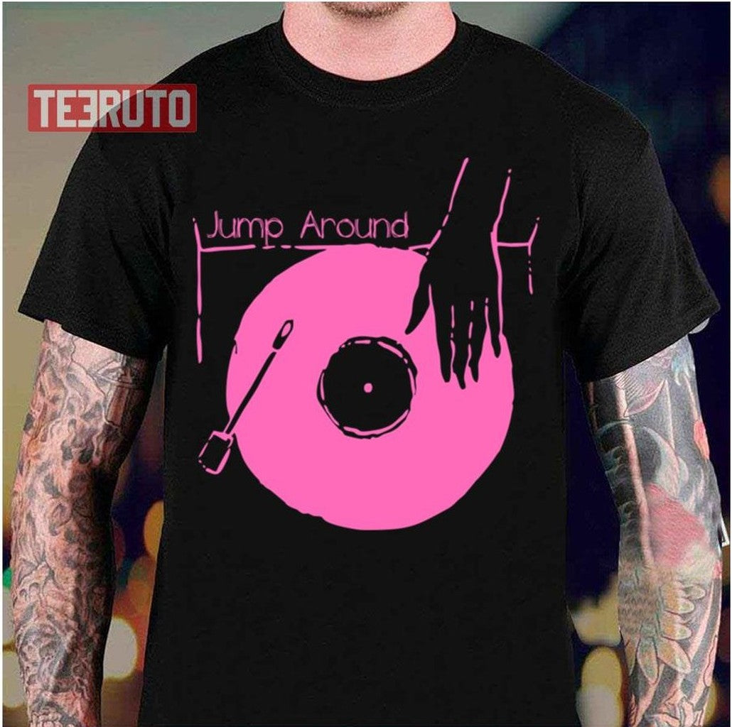 Put Your Vinyl Jump Around House Of Pain Unisex T-Shirt - T-Shirt, Sweatshirt, Hoodie