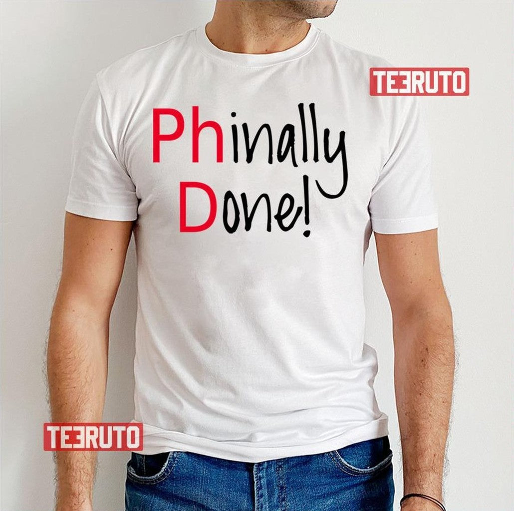 Phinally Done Word Art Text Design Phd Graduates Unisex T-Shirt - T-Shirt, Sweatshirt, Hoodie