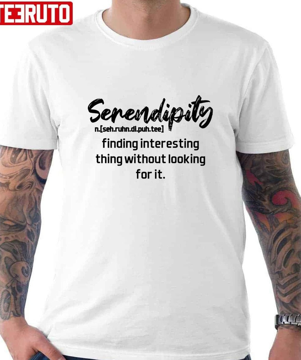 Serendipity Definition Unisex T-Shirt - T-Shirt, Sweatshirt, Hoodie