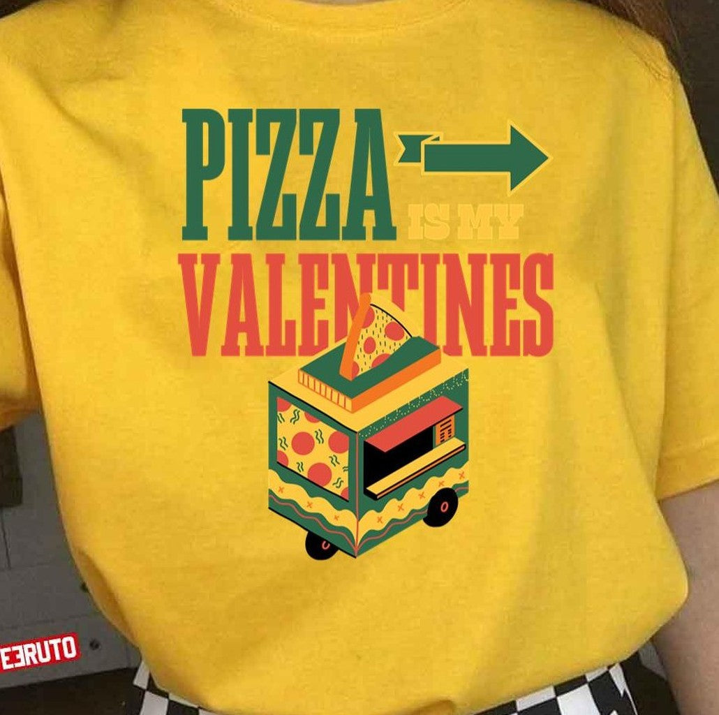 Pizza Is My Valentine Food Lover Valentine's Day Quote Unisex T-Shirt - T-Shirt, Sweatshirt, Hoodie