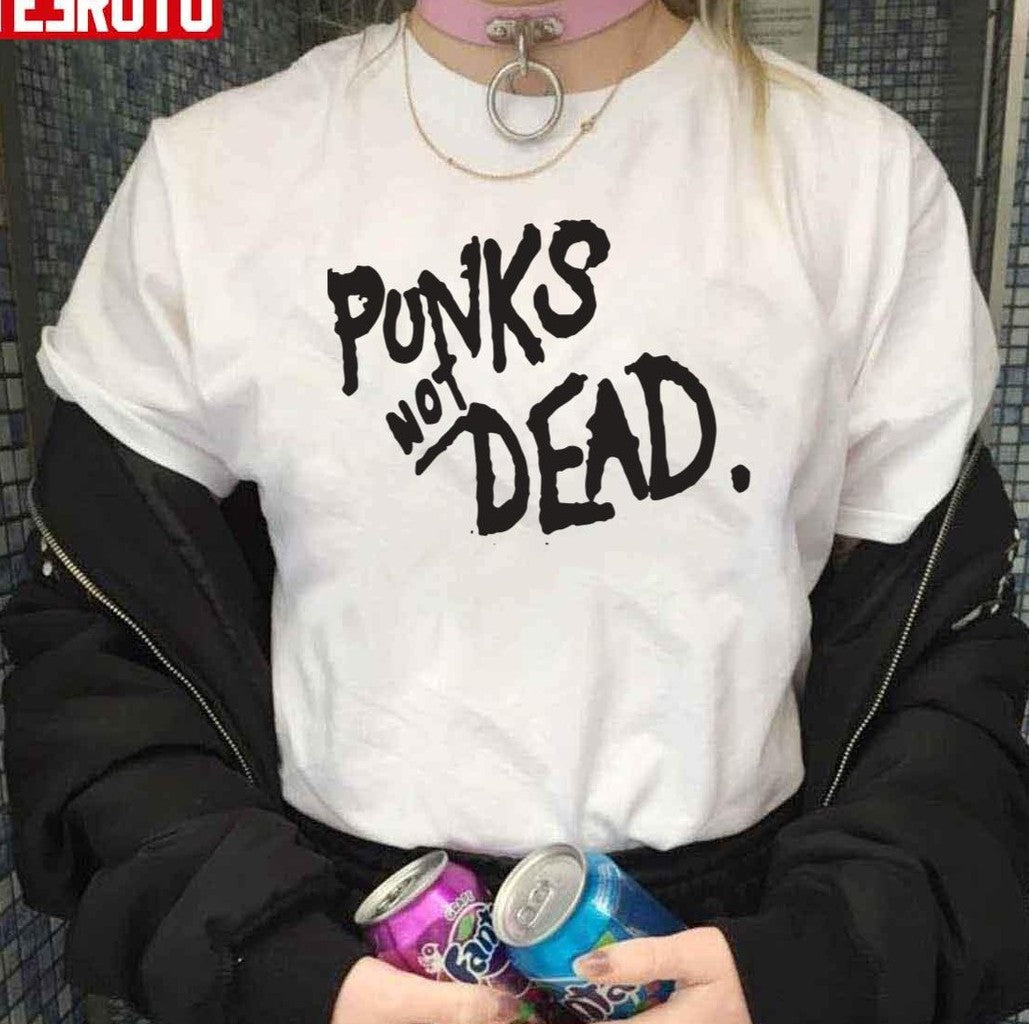 Punk Is Not Dead Unisex T-Shirt - T-Shirt, Sweatshirt, Hoodie