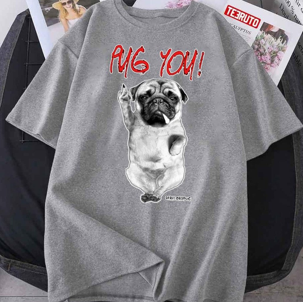 Pug You Funny Dog Metal Unisex T-Shirt - T-Shirt, Sweatshirt, Hoodie