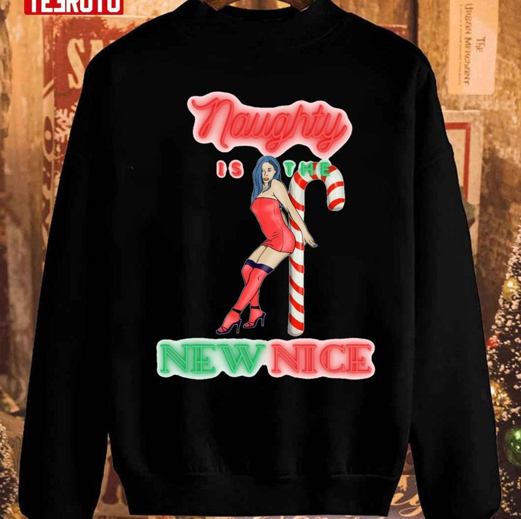 Naughty Is The New Nice Unisex Sweatshirt - T-Shirt, Sweatshirt, Hoodie