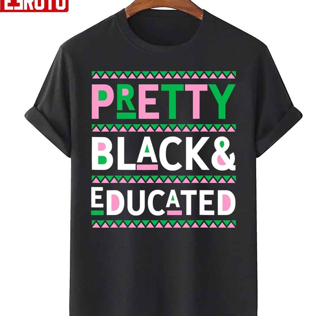 Pretty Black And Educated Unisex T-Shirt - T-Shirt, Sweatshirt, Hoodie