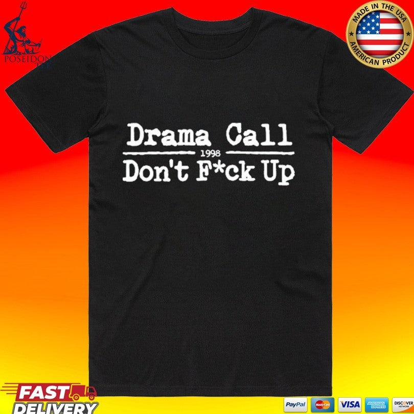 Drama Call Dont Fuck Up Thin-line 1998 T-shirt Unisex T-shirt, Sweatshirt, Hoodie, Long Sleeve Tee - T-Shirt, Sweatshirt, Hoodie