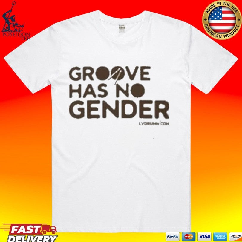 Drum Groove Has No Gender Signature T-shirt Unisex T-shirt, Sweatshirt, Hoodie, Long Sleeve Tee - T-Shirt, Sweatshirt, Hoodie
