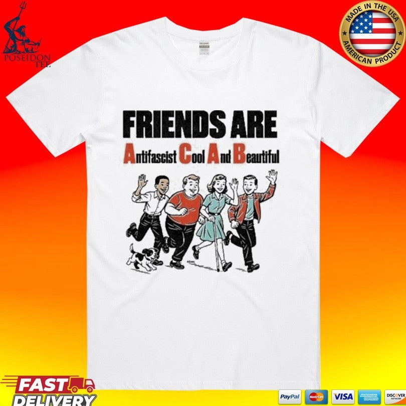 Friends Are Antifascist Cool And Beautiful T-shirt Unisex T-shirt, Sweatshirt, Hoodie, Long Sleeve Tee - T-Shirt, Sweatshirt, Hoodie