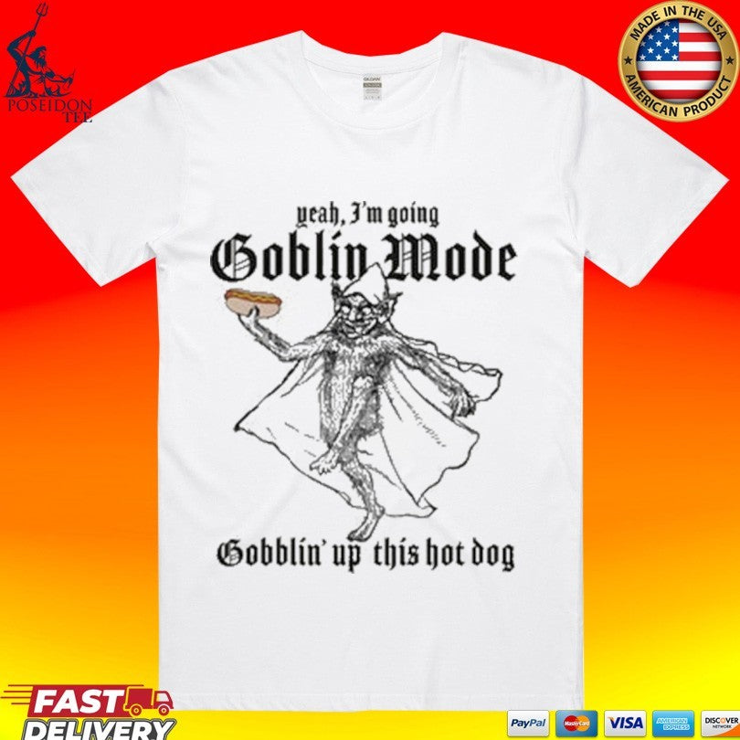 Yeah, Im Going Goblin Mode Gobblin Up This Hot Dog T-shirt Unisex T-shirt, Sweatshirt, Hoodie, Long Sleeve Tee - T-Shirt, Sweatshirt, Hoodie